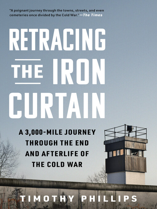 Title details for Retracing the Iron Curtain by Timothy Phillips - Available